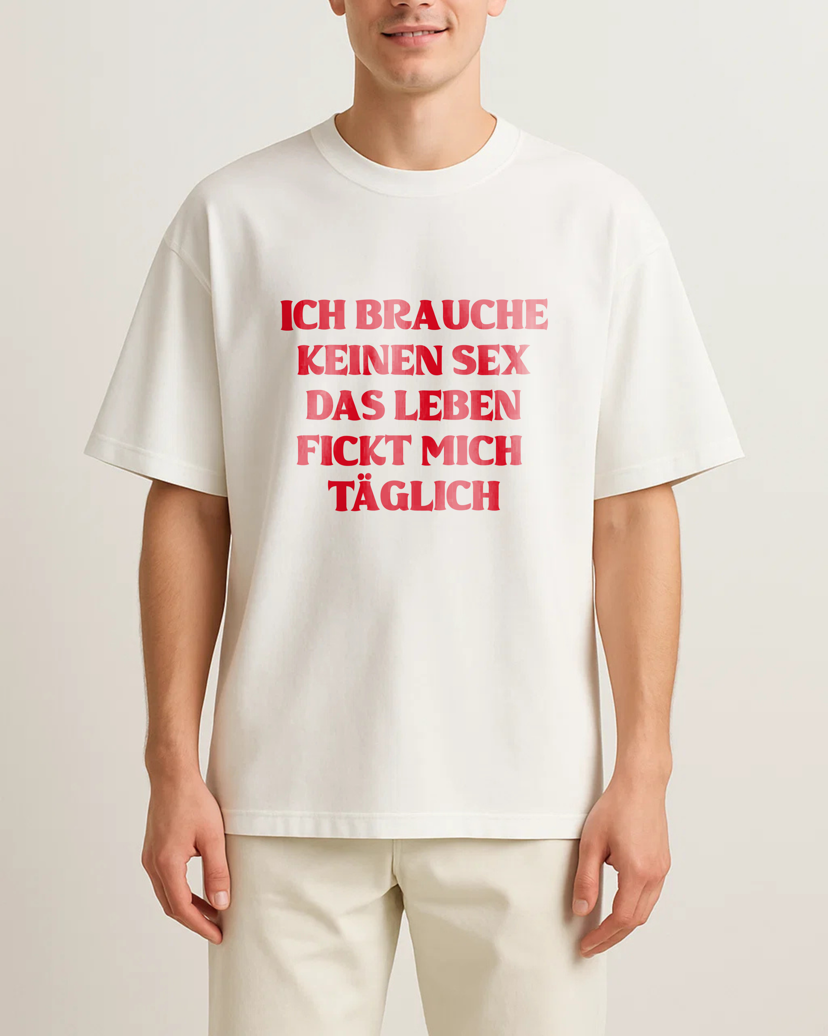 ICH BRAUCHE KEINEN SEX DAS LEBEN FICKT MICH TÄGLICH