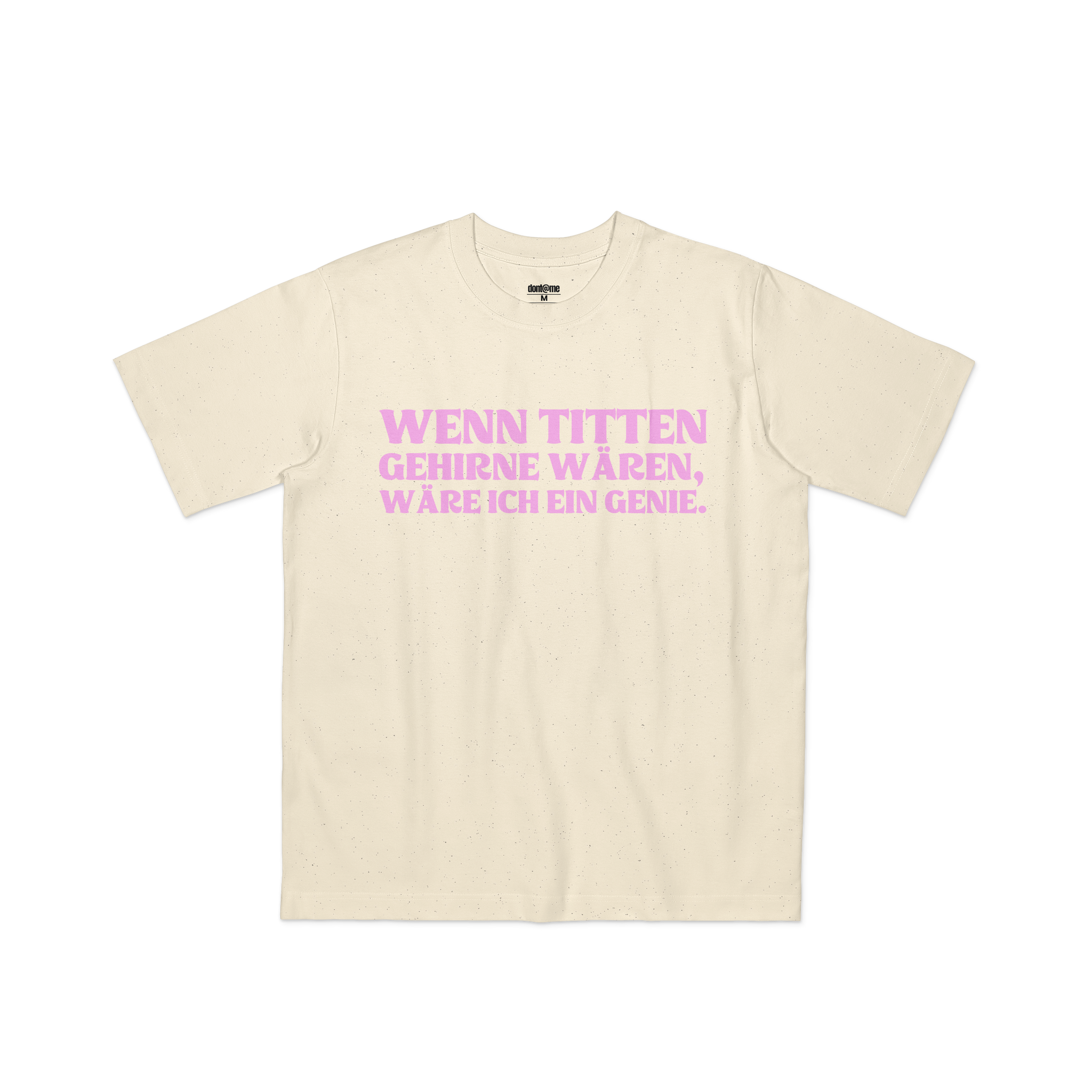 WENN TITTEN GEHIRNE WÄREN, WÄRE ICH EIN GENIE.
