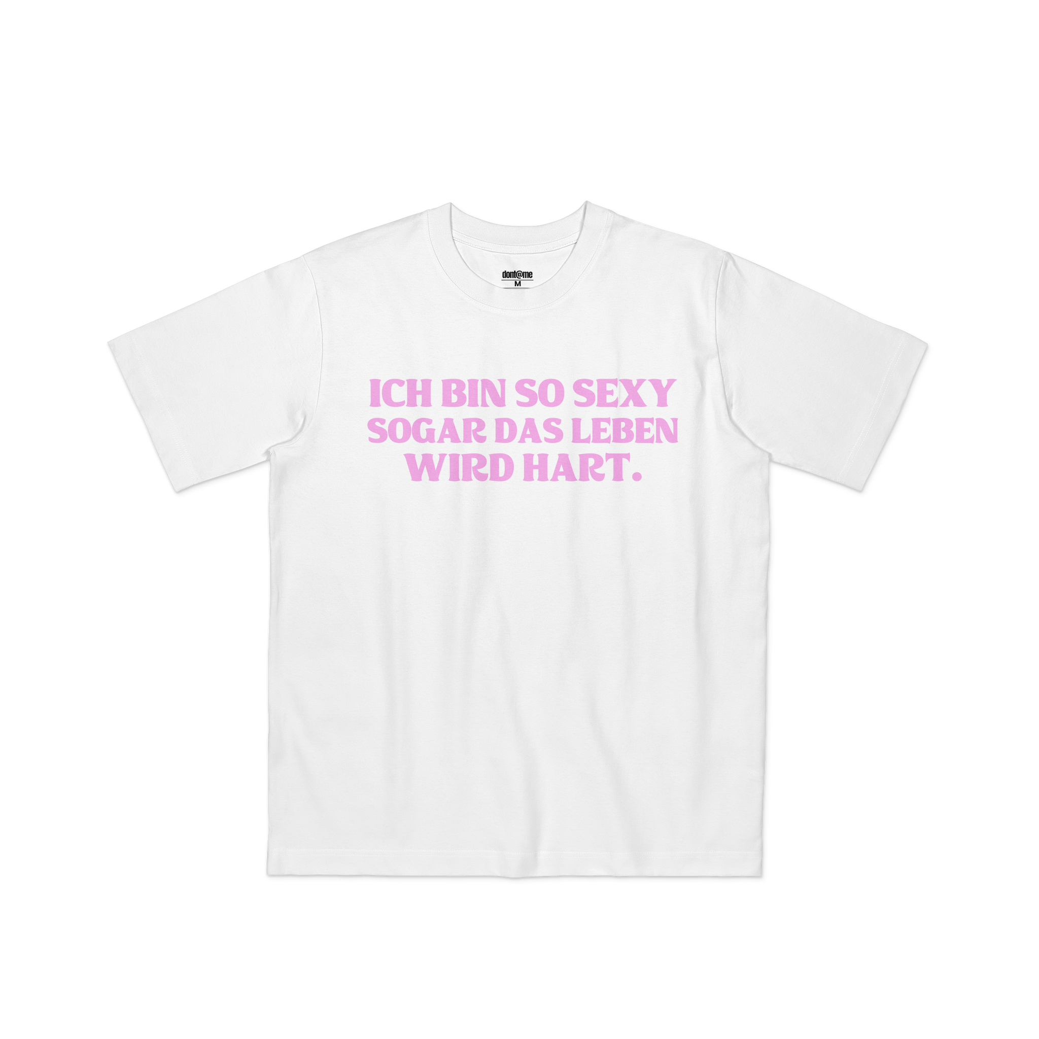 ICH BIN SO SEXY SOGAR DAS LEBEN WIR HART.